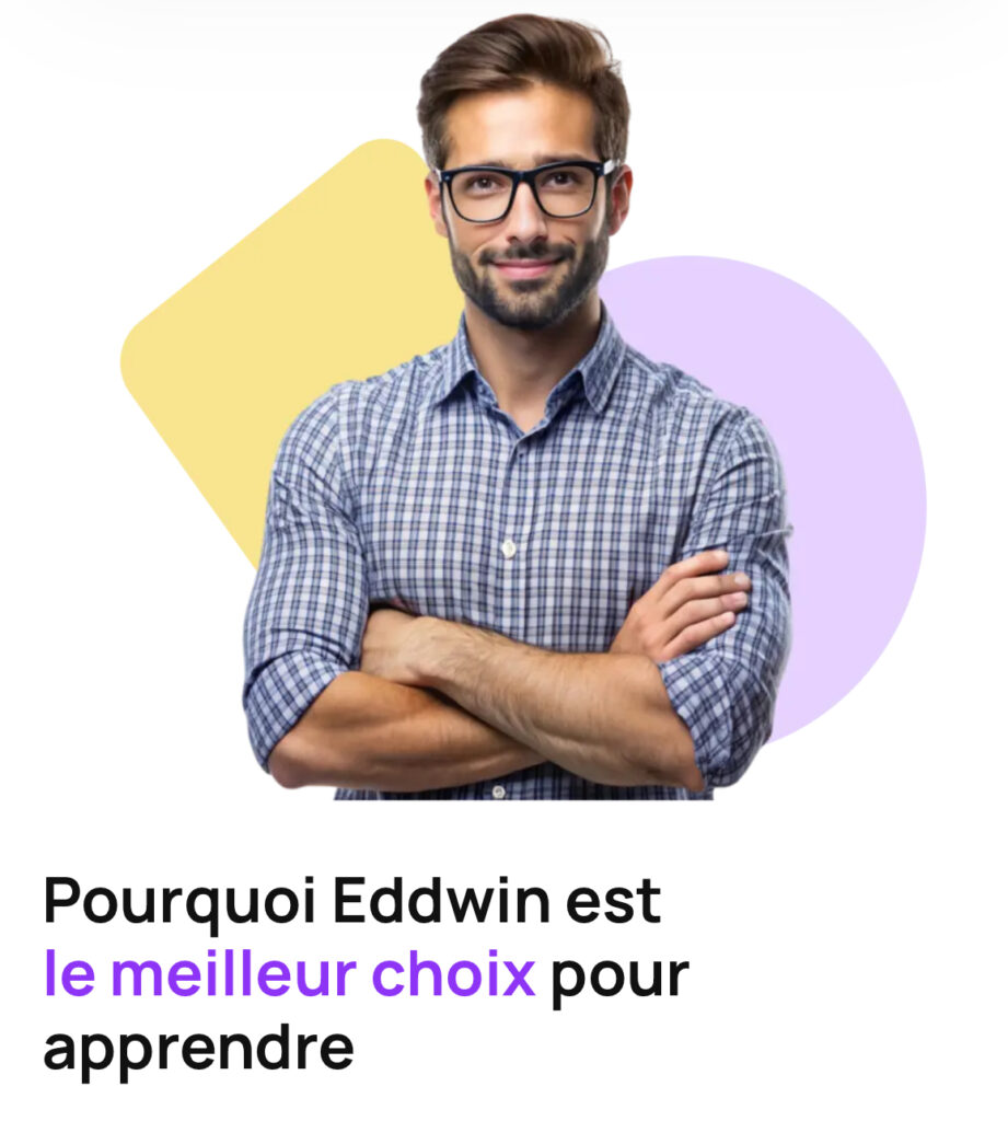 Eddwin est le meilleur choix pour apprendre. Voici pourquoi...